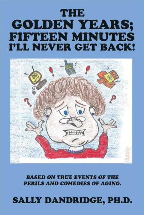 Cover image for book The Golden Years; Fifteen Minutes I’Ll Never Get Back!
