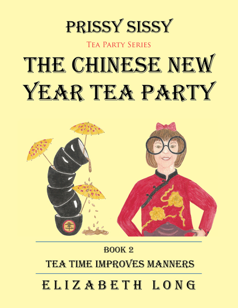 Cover image for book Prissy Sissy Tea Party Series Book 2 the Chinese New Year Tea Party Tea Time Improves Manners