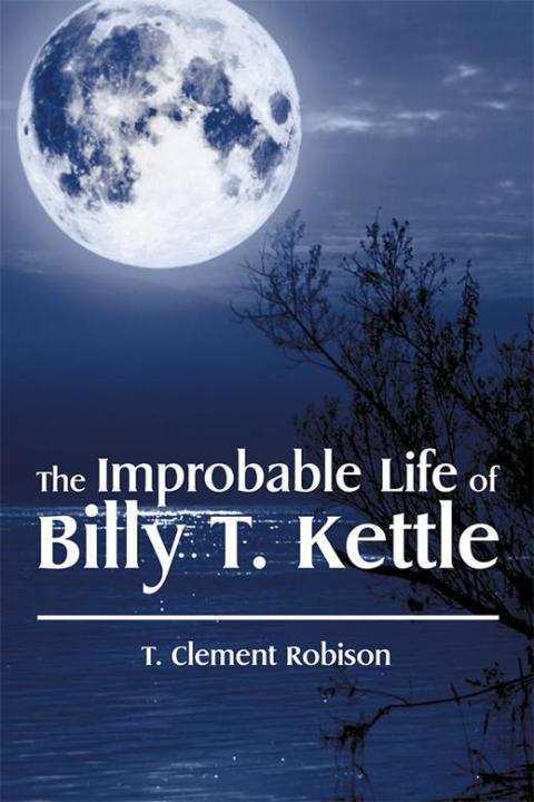 Cover image for book The Improbable Life of Billy T. Kettle