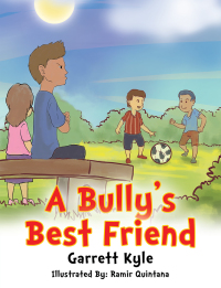 Cover image: A Bully’S Best Friend 9781514429334