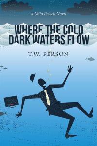 Cover image: Where the Cold Dark Waters Flow 9781514431740
