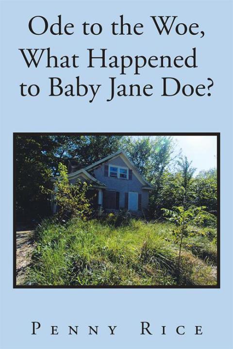 Cover image for book Ode to the Woe, What Happened to Baby Jane Doe?