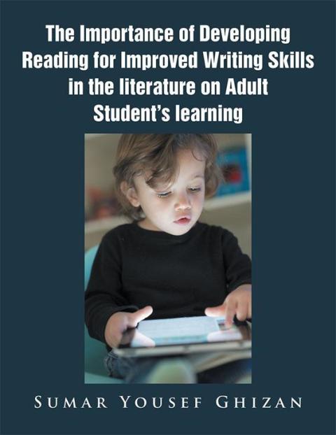 Cover image for book The Importance of Developing Reading for Improved Writing Skills in the Literature on Adult Student's Learning