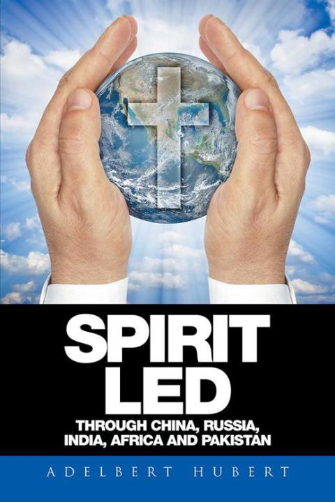 Cover image for book Spirit Led Through China, Russia, India, Africa and Pakistan