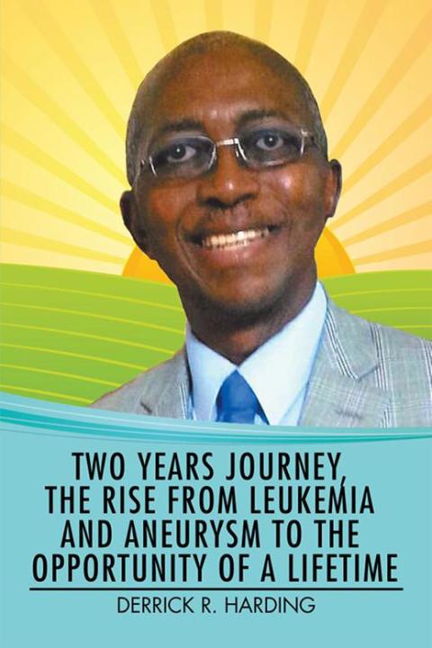 Cover image for book Two Years Journey, the Rise from Leukemia and Aneurysm to the Opportunity of a Lifetime