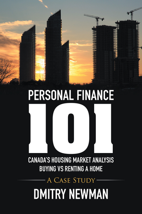 Cover image for book Personal Finance 101 Canada’S Housing Market Analysis Buying Vs Renting a Home