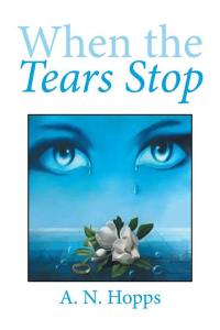 Cover image: When the Tears Stop 9781514469644