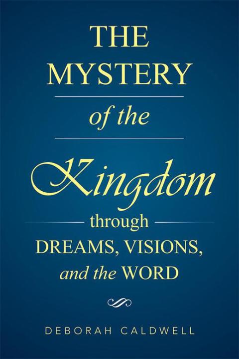 Cover image for book The Mystery of the Kingdom Through Dreams, Visions, and the Word