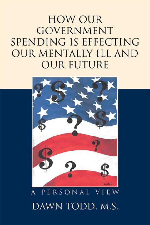 Cover image for book How Our Government Spending Is Effecting Our Mentally Ill and Our Future
