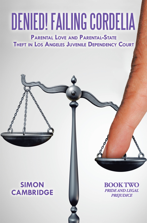 Cover image for book Denied! Failing Cordelia: Parental Love and Parental-State Theft in Los Angeles Juvenile Dependency Court