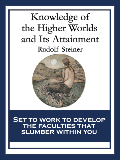 Cover image for book Knowledge of the Higher Worlds and Its Attainment