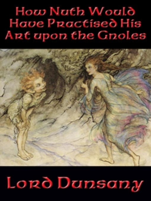 Cover image for book How Nuth Would Have Practised His Art upon the Gnoles