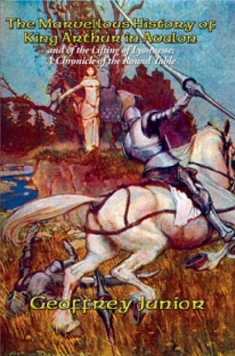 Cover image for book The Marvellous History of King Arthur in Avalon and of the Lifting of Lyonnesse