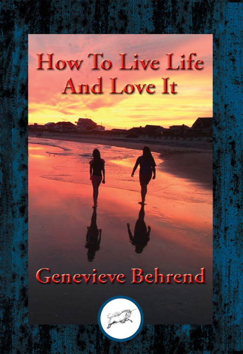 How to Live Life and Love It 