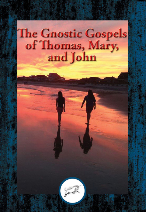 Cover image for book The Gnostic Gospels of Thomas, Mary, and John