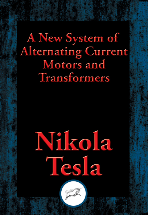 Cover image for book A New System of Alternating Current Motors and Transformers