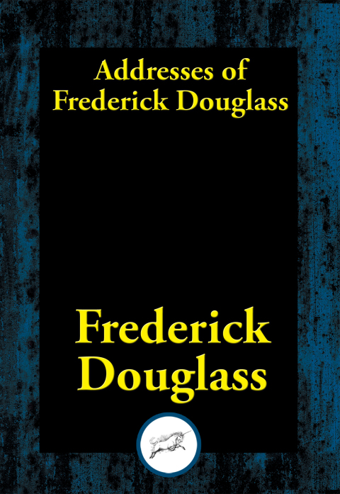 Addresses of Frederick Douglass 