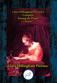 Cover image: Clara Dillingham Pierson's Complete Among the People Series