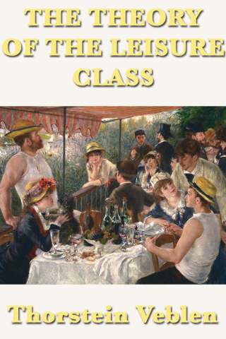 The Theory of the Leisure Class