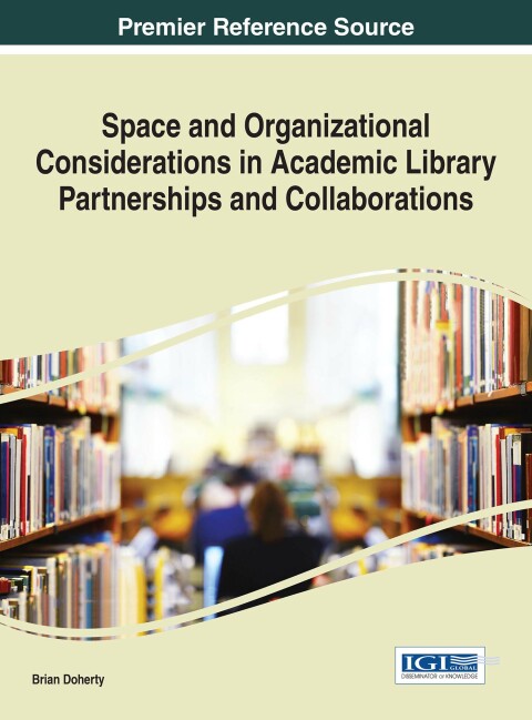 Cover image for book Space and Organizational Considerations in Academic Library Partnerships and Collaborations