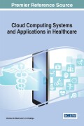 Cloud Computing Systems and Applications in Healthcare - Chintan M. Bhatt; S. K. Peddoju