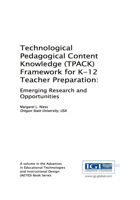 Cover image for book Technological Pedagogical Content Knowledge (TPACK) Framework for K-12 Teacher Preparation: Emerging Research and Opportunities