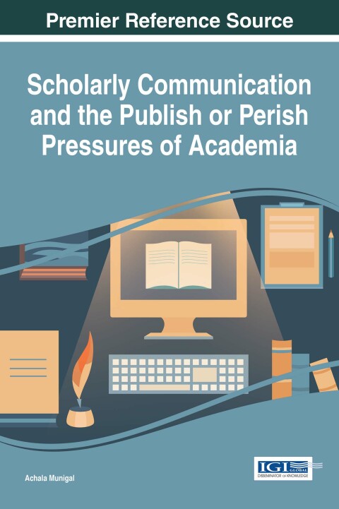 Cover image for book Scholarly Communication and the Publish or Perish Pressures of Academia