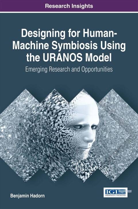 Cover image for book Designing for Human-Machine Symbiosis Using the URANOS Model: Emerging Research and Opportunities