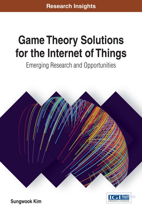 Cover image for book Game Theory Solutions for the Internet of Things: Emerging Research and Opportunities