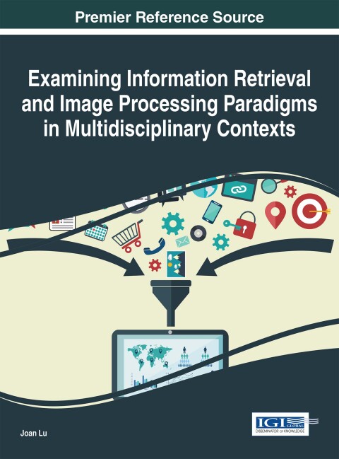 Cover image for book Examining Information Retrieval and Image Processing Paradigms in Multidisciplinary Contexts