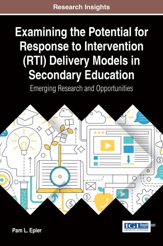 Examining the Potential for Response to Intervention (RTI) Delivery Models in Secondary Education: Emerging Research and Opportunities