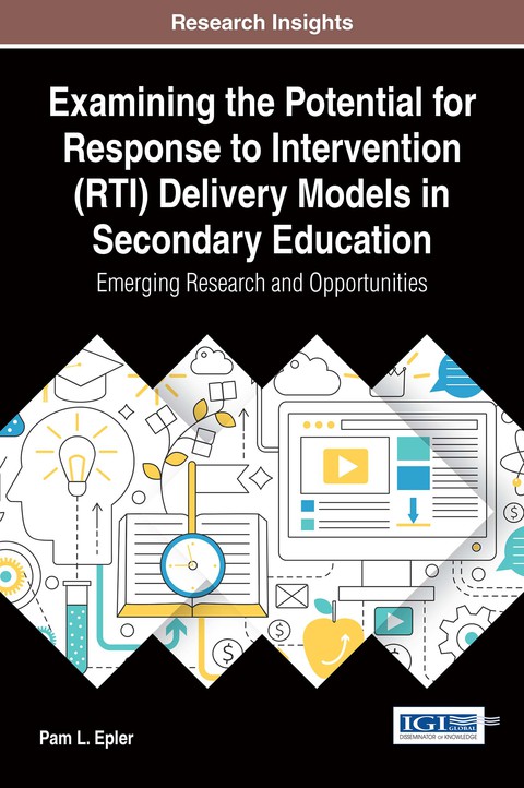 Cover image for book Examining the Potential for Response to Intervention (RTI) Delivery Models in Secondary Education: Emerging Research and Opportunities