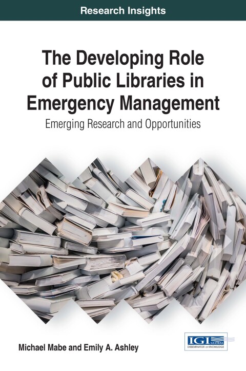 Cover image for book The Developing Role of Public Libraries in Emergency Management: Emerging Research and Opportunities