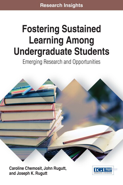Cover image for book Fostering Sustained Learning Among Undergraduate Students: Emerging Research and Opportunities
