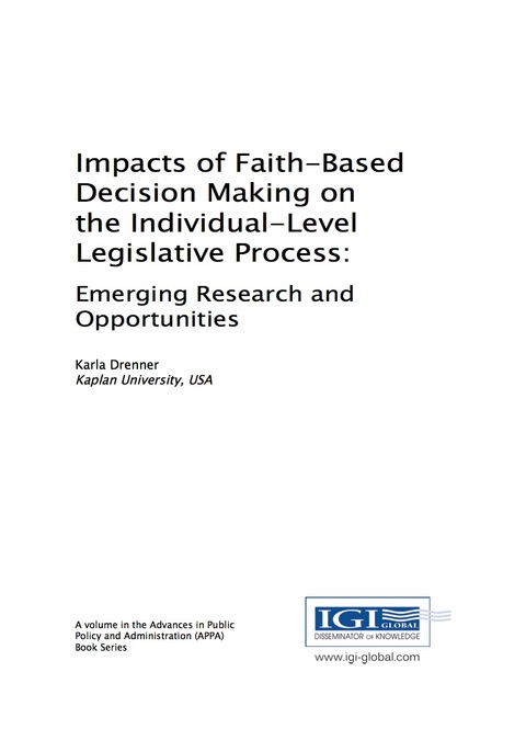 Cover image for book Impacts of Faith-Based Decision Making on the Individual-Level Legislative Process: Emerging Research and Opportunities