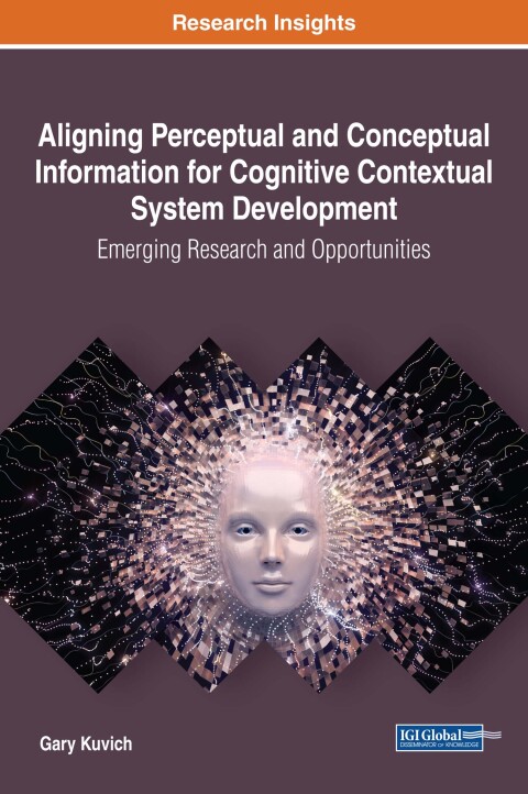 Cover image for book Aligning Perceptual and Conceptual Information for Cognitive Contextual System Development: Emerging Research and Opportunities