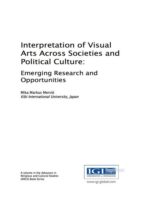 Cover image for book Interpretation of Visual Arts Across Societies and Political Culture: Emerging Research and Opportunities