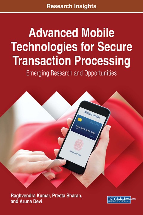 Cover image for book Advanced Mobile Technologies for Secure Transaction Processing: Emerging Research and Opportunities
