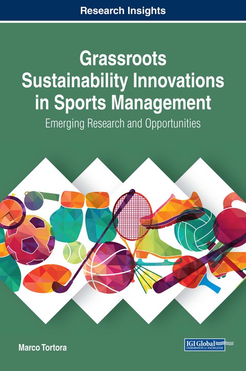 Cover image for book Grassroots Sustainability Innovations in Sports Management: Emerging Research and Opportunities