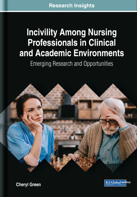 Cover image for book Incivility Among Nursing Professionals in Clinical and Academic Environments: Emerging Research and Opportunities