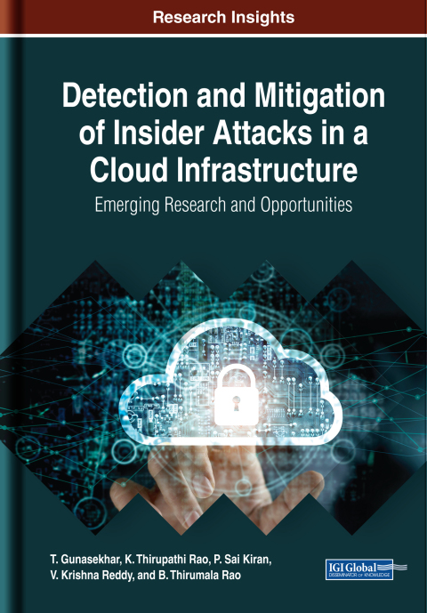 Cover image for book Detection and Mitigation of Insider Attacks in a Cloud Infrastructure: Emerging Research and Opportunities