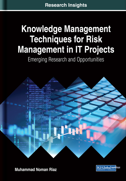 Cover image for book Knowledge Management Techniques for Risk Management in IT Projects: Emerging Research and Opportunities