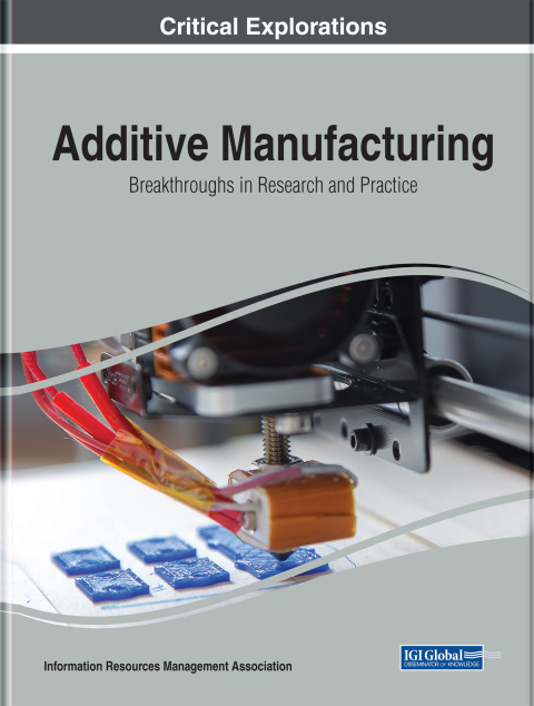 Cover image for book Additive Manufacturing: Breakthroughs in Research and Practice