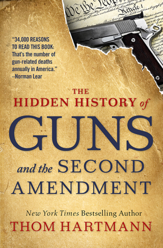 The Hidden History of Guns and the Second Amendment