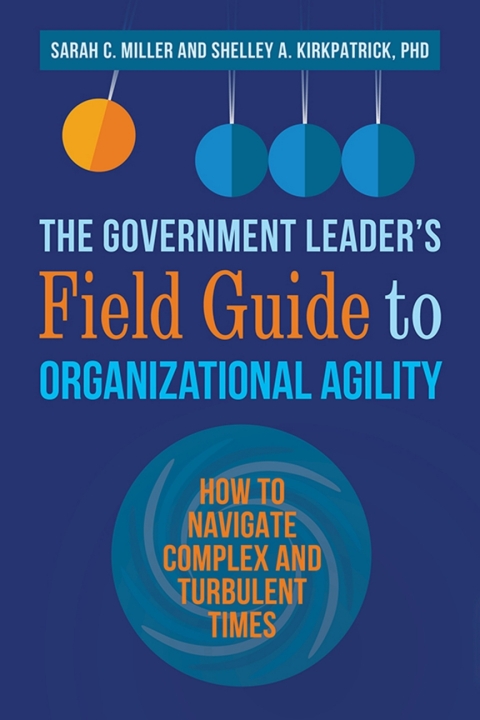 Cover image for book The Government Leader's Field Guide to Organizational Agility
