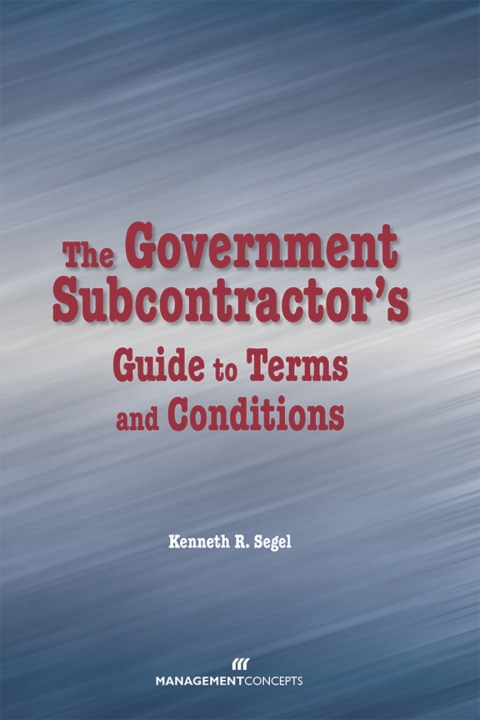 Cover image for book The Government Subcontractor's Guide to Terms and Conditions