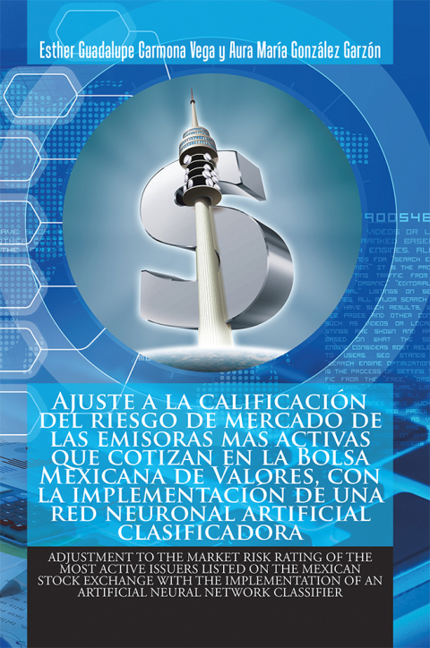 Cover image for book Ajuste a La Calificación Del Riesgo De Mercado De Las Emisoras Más Activas Que Cotizan En La Bolsa Mexicana De Valores, Con La Implementación De Una Red Neuronal Artificial Clasificadora
