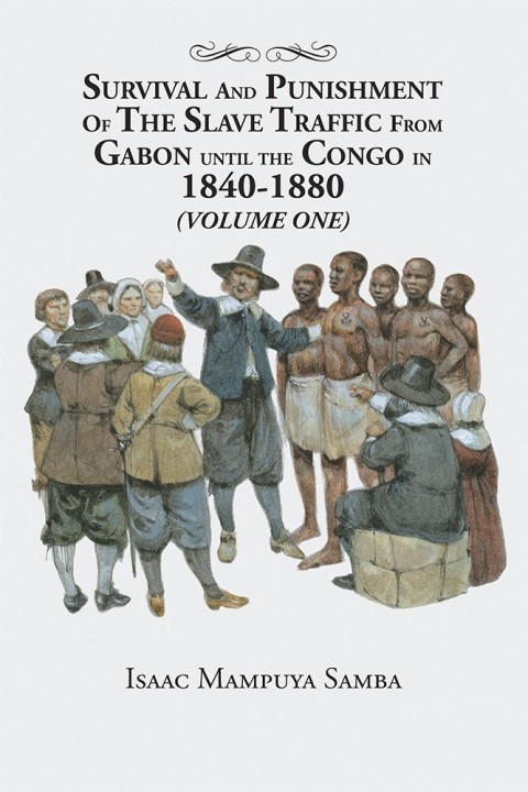 Cover image for book Survival and Punishment of the Slave Traffic from Gabon Until the Congo in 1840–1880 (Volume One)