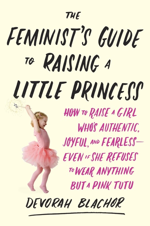 Cover image for book The Feminist's Guide to Raising a Little Princess