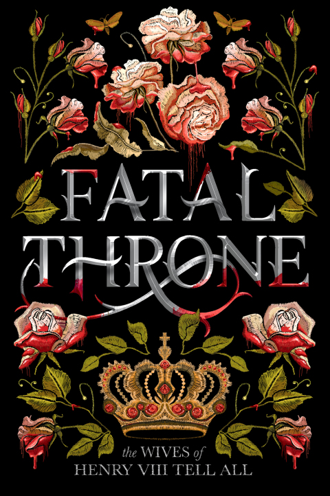Cover image for book Fatal Throne: The Wives of Henry VIII Tell All